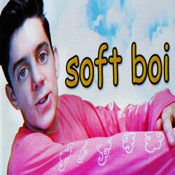 Soft Boi