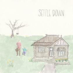 Settle Down (With Me)