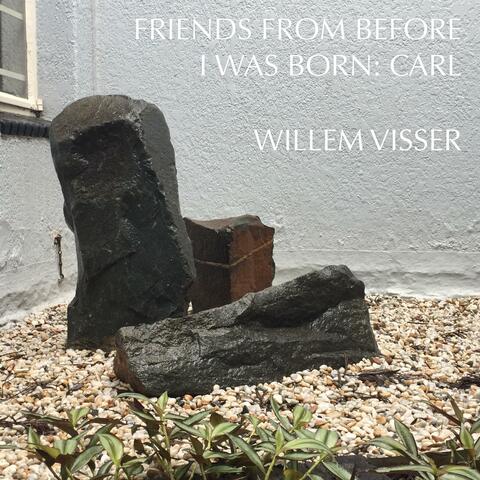 Friends from Before I Was Born: Carl