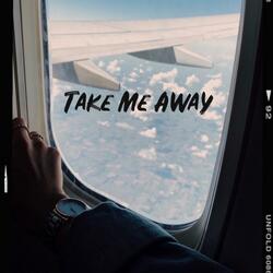 Take Me Away