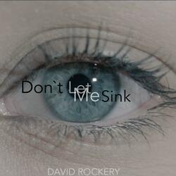 Don`t Let Me Sink