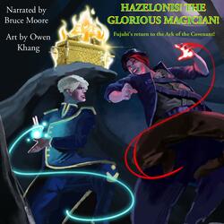 Hazelonis the Glorious Magician! Fujubi's Return to the Ark of the Covenant