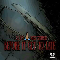 Before It Get to Late