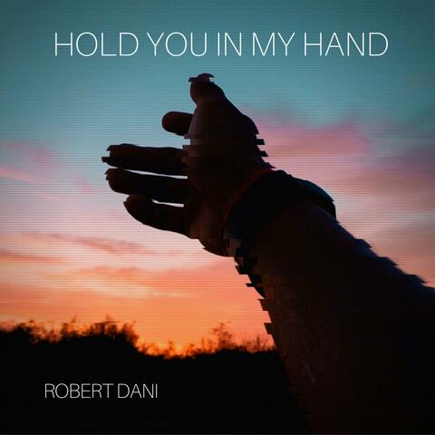 Hold You in My Hand