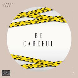 Be Careful