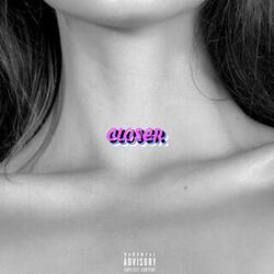 Closer