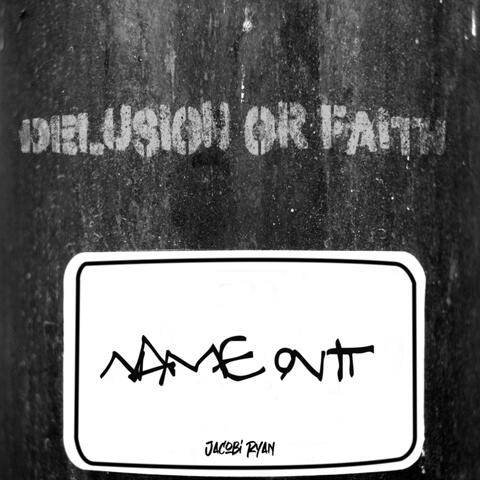 Delusion or Faith/Name on It