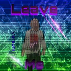 Leave Me