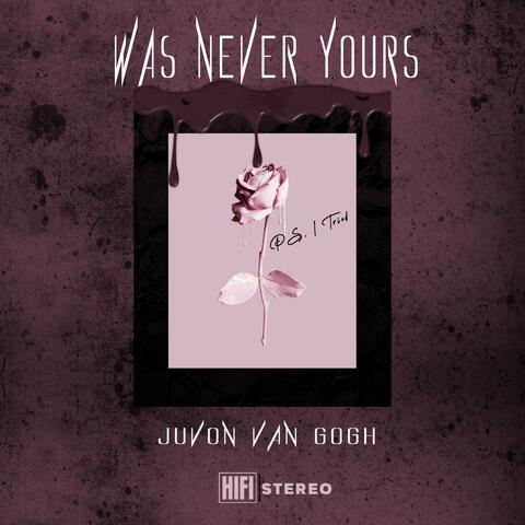 Was Never Yours