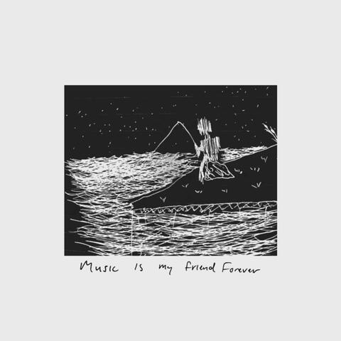 Music Is My Friend Forever