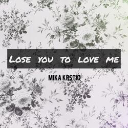 Lose You to Love Me