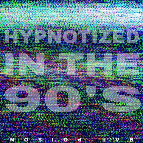 Hypnotized in the 90's