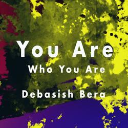 You Are Who You Are