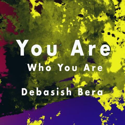 You Are Who You Are