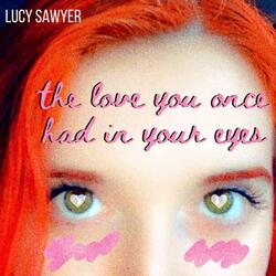 The Love You Once Had in Your Eyes