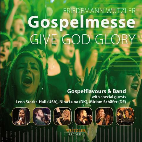 Gospelmesse Give God Glory (Gospel Mass)