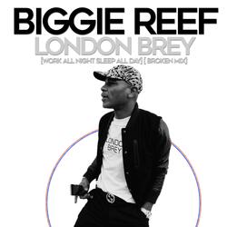 London Brey (Work All Night and I Sleep All Day)