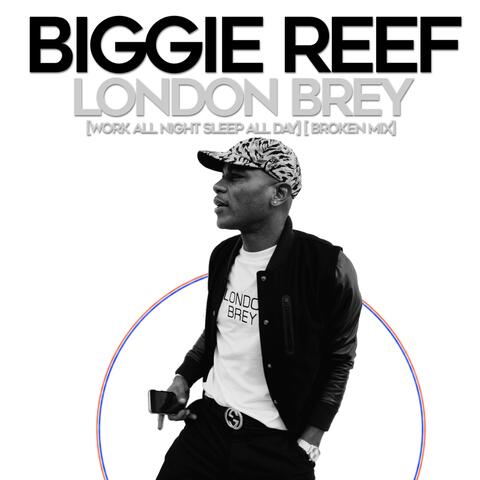 London Brey (Work All Night and I Sleep All Day)