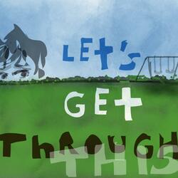 Let's Get Through This