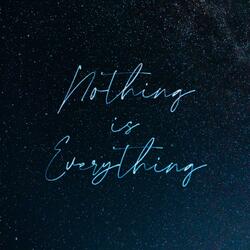 Nothing Is Everything