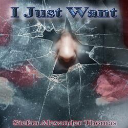 I Just Want
