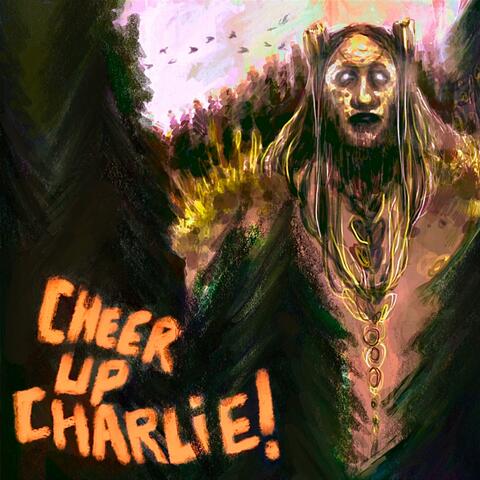 Cheer Up Charlie!