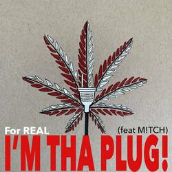I'M THA PLUG!