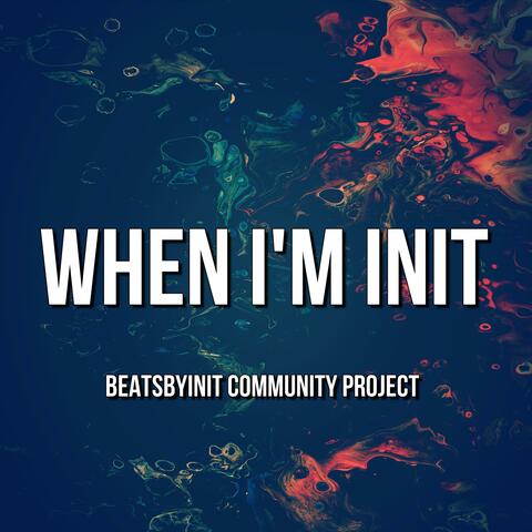 When I'm Init