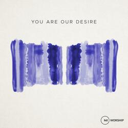 You Are Our Desire