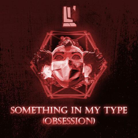 Something in My Type (Obsession)