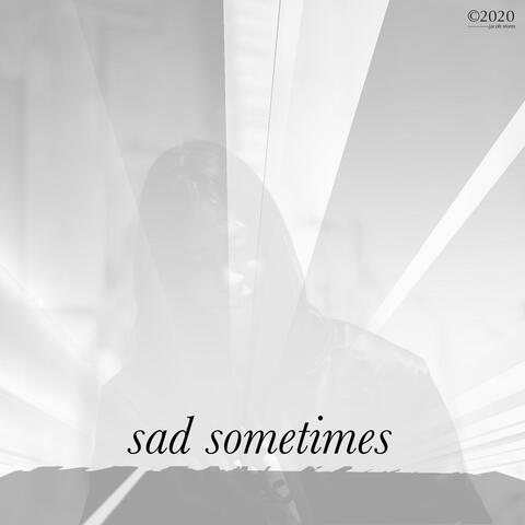 Sad Sometimes