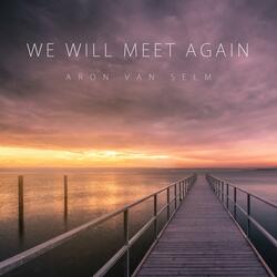 We Will Meet Again