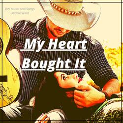 My Heart Bought It