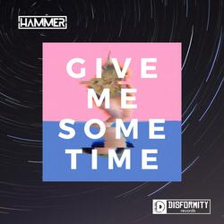 Give Me Some Time (Disformity Release)