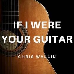 If I Were Your Guitar