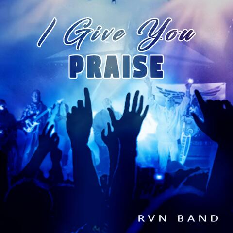I Give You Praise