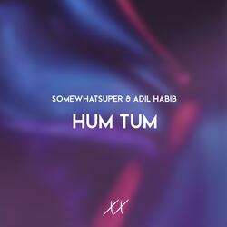 Hum Tum Vip (feat. SomeWhatSuper & Adil Habib) (VIP)