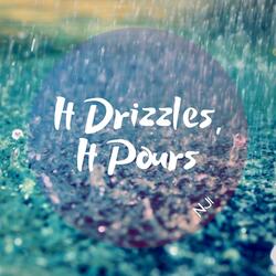 It Drizzles, It Pours