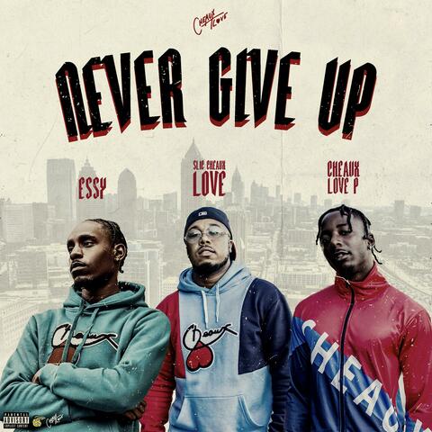 Never Give Up (Slic CheauxLove & Essy)