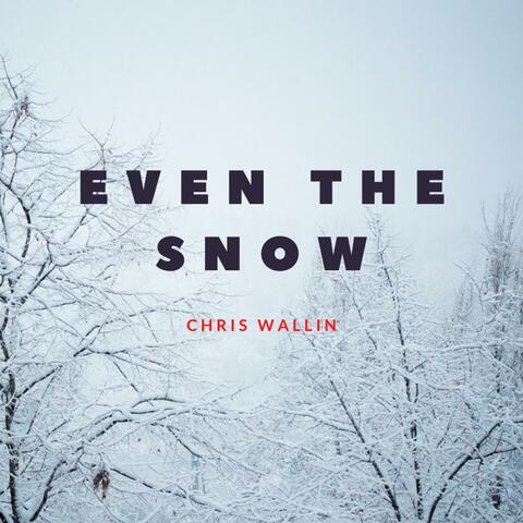 Even the Snow
