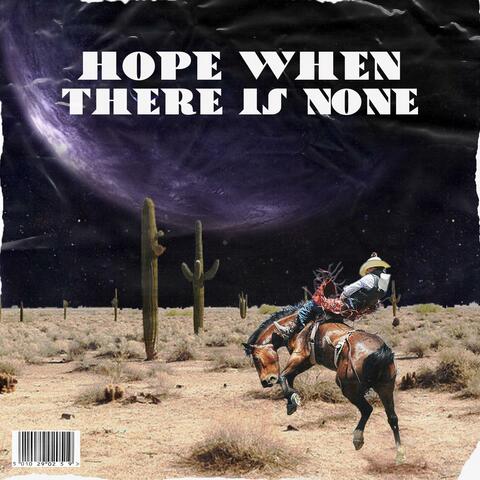Hope When There Is None