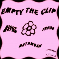 empty the clip (feat. Datamosh & 198o8)