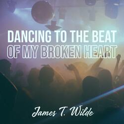Dancing to the Beat (Of My Broken Heart)