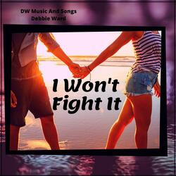 I Won't Fight It