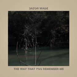 The Way That You Remember Me