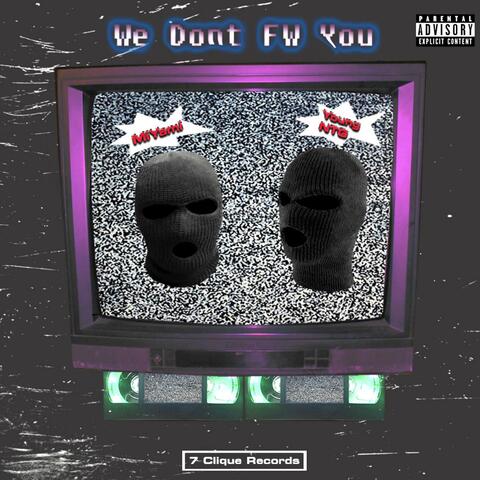 We Don't FW You (feat. Young NTG)