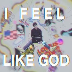 I FEEL LIKE GOD