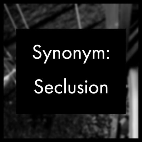 Synonym (Seclusion)