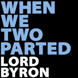 When We Two Parted (Lord Byron)