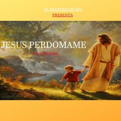 Jesus Perdoname